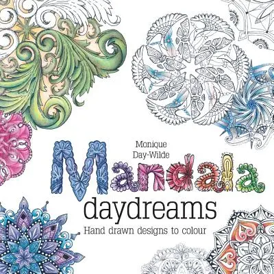 Ensueños de mandalas: Dibujos a mano para colorear - Mandala daydreams: Hand drawn designs to colour