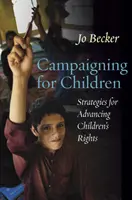 Campañas en favor de la infancia: estrategias para promover los derechos del niño - Campaigning for Children - Strategies for Advancing Children's Rights