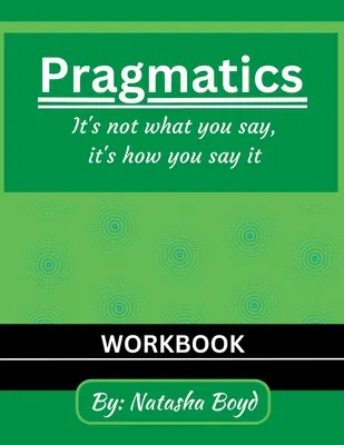 La dama de la pragmática: No es lo que dices, sino cómo lo dices - The Pragmatics Lady: It's not what you say, it's how you say it