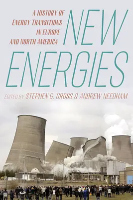 Nuevas energías: Historia de las transiciones energéticas en Europa y Norteamérica - New Energies: A History of Energy Transitions in Europe and North America