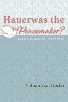 Hauerwas, ¿el pacificador? - Hauerwas the Peacemaker?