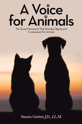 Una voz para los animales: El Movimiento Social que Proporciona Dignidad y Compasión a los Animales - A Voice for Animals: The Social Movement That Provides Dignity and Compassion for Animals