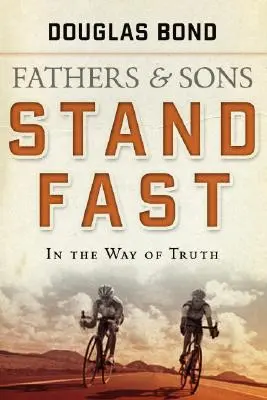 Firmes en el camino de la verdad: Padres e hijos Volumen 1 - Stand Fast in the Way of Truth: Fathers and Sons Volume 1