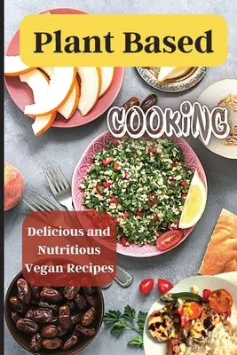 Cocina Vegana: Recetas veganas sencillas y deliciosas para gente ocupada - Plant Based Cooking: Simple and Delicious Vegan Recipes for Busy People