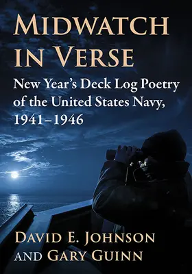 Midwatch en verso: La poesía de los diarios de a bordo de la Marina de los Estados Unidos, 1941-1946 - Midwatch in Verse: New Year's Deck Log Poetry of the United States Navy, 1941-1946