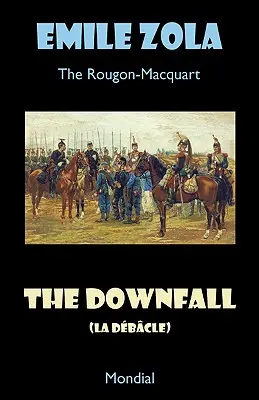 La Caída (La Debacle. Los Rougon-Macquart) - The Downfall (La Debacle. The Rougon-Macquart)