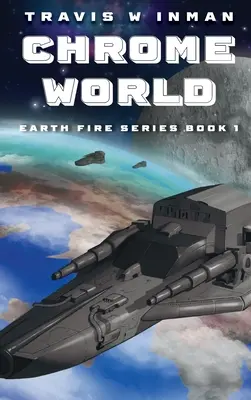 Mundo de cromo: Libro 1, Serie Tierra-Fuego - Chrome World--Book 1, Earth Fire Series