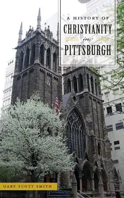 Historia del cristianismo en Pittsburgh - A History of Christianity in Pittsburgh