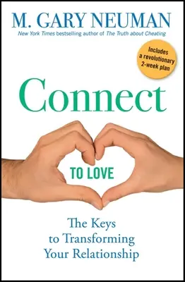 Conéctate al amor: Las claves para transformar tu relación de pareja - Connect to Love: The Keys to Transforming Your Relationship