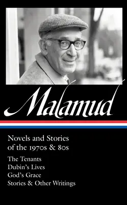 Bernard Malamud: Novelas y cuentos de los años 70 y 80 (Loa #367): Los inquilinos / Las vidas de Dubin / La gracia de Dios / Cuentos y otros escritos - Bernard Malamud: Novels and Stories of the 1970s & 80s (Loa #367): The Tenants / Dubin's Lives / God's Grace / Stories & Other Writings