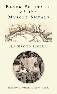 Cuentos populares negros de Muscle Shoals - De la esclavitud al éxito - Black Folktales of the Muscle Shoals - Slavery to Success