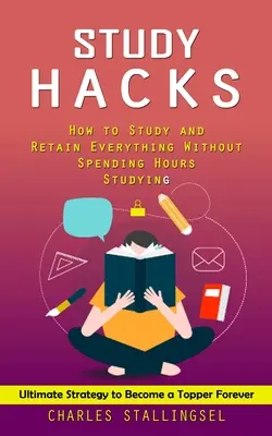 El arte de las cruces: Cómo Estudiar y Retener Todo Sin Pasar Horas Estudiando (Estrategia Definitiva para Convertirse en un Topper para Siempre) - Study Hacks: How to Study and Retain Everything Without Spending Hours Studying (Ultimate Strategy to Become a Topper Forever)