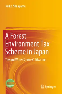 Un régimen fiscal para el medio forestal en Japón: Hacia el cultivo de fuentes de agua - A Forest Environment Tax Scheme in Japan: Toward Water Source Cultivation