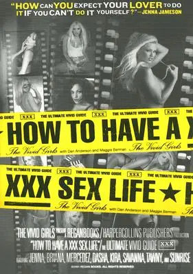 Cómo tener una vida sexual XXX: La guía vívida definitiva - How to Have a XXX Sex Life: The Ultimate Vivid Guide