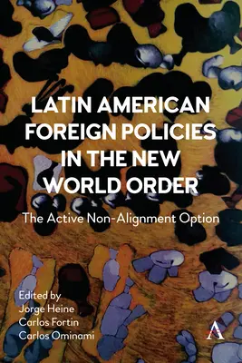 La política exterior latinoamericana en el nuevo orden mundial: La opción de la no alineación activa - Latin American Foreign Policies in the New World Order: The Active Non-Alignment Option