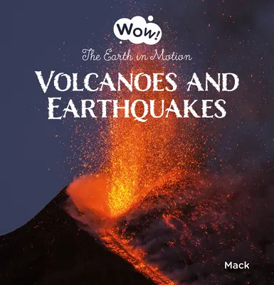 Volcanes y terremotos. La Tierra en movimiento - Volcanoes and Earthquakes. the Earth in Motion