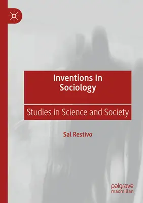 Invenciones en sociología: Estudios sobre ciencia y sociedad - Inventions in Sociology: Studies in Science and Society