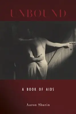 Unbound: Un libro de sida - Unbound: A Book of AIDS