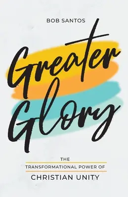 Mayor gloria: El poder transformador de la unidad cristiana - Greater Glory: The Transformational Power of Christian Unity