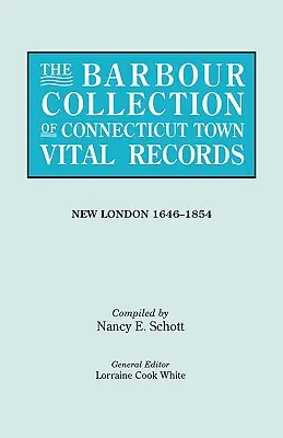 Colección Barbour de registros vitales de ciudades de Connecticut. Volume 29. New London New London 1646-1854 - Barbour Collection of Connecticut Town Vital Records. Volume 29: New London 1646-1854