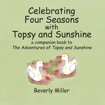 Celebrando las cuatro estaciones con Topsy y Sunshine: libro complementario de Las aventuras de Topsy y Sunshine - Celebrating Four Season With Topsy and Sunshine: a companion book to The Adventures of Topsy and Sunshine