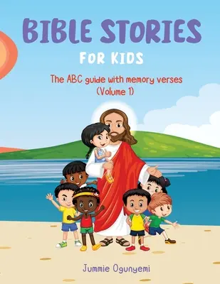 Historias bíblicas para niños: Guía ABC con versículos para memorizar - Bible Stories for Kids: The ABC Guide with Memory Verses