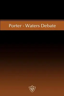 Debate Porter - Waters - Porter-Waters Debate