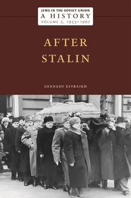 Judíos en la Unión Soviética: A History: Después de Stalin, 1953-1967, volumen 5 - Jews in the Soviet Union: A History: After Stalin, 1953-1967, Volume 5