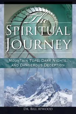 El viaje espiritual: Cumbres, noches oscuras y engaños peligrosos - The Spiritual Journey: Mountain Tops, Dark Nights, and Dangerous Deceptions