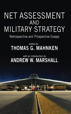 Evaluación de redes y estrategia militar: Ensayos retrospectivos y prospectivos - Net Assessment and Military Strategy: Retrospective and Prospective Essays