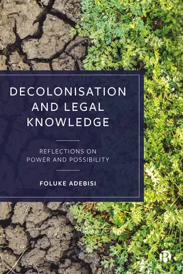 Descolonización y saber jurídico: Reflexiones sobre el poder y la posibilidad - Decolonisation and Legal Knowledge: Reflections on Power and Possibility