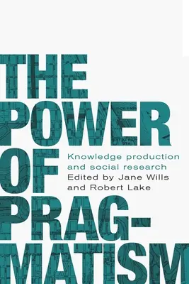 El poder del pragmatismo: Producción de conocimiento e investigación social - The power of pragmatism: Knowledge production and social inquiry