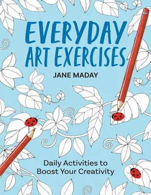 Ejercicios artísticos cotidianos: Actividades diarias para potenciar tu creatividad - Everyday Art Exercises: Daily Activities to Boost Your Creativity