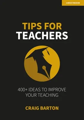 Consejos para profesores: Más de 400 ideas para mejorar su enseñanza - Tips for Teachers: 400+ Ideas to Improve Your Teaching