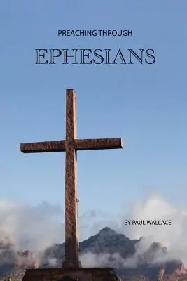 Predicando a través de Efesios: Sermones exegéticos a través de la Carta a los Efesios - Preaching Through Ephesians: Exegetical Sermons Through the Letter to the Ephesians