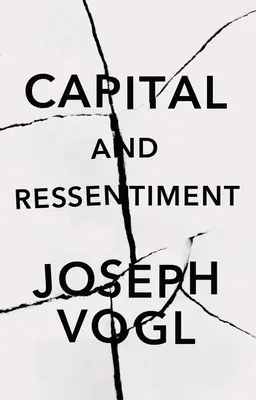 Capital et Ressentiment: Breve teoría del presente - Capital and Ressentiment: A Short Theory of the Present