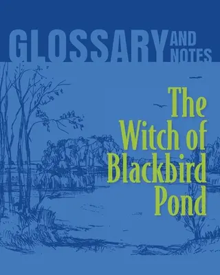 Glosario y notas de La bruja del estanque Blackbird: La bruja del estanque Blackbird - The Witch of Blackbird Pond Glossary and Notes: The Witch of Blackbird Pond