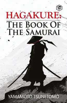 Hagakure: El Libro del Samurái - Hagakure: The Book of the Samurai