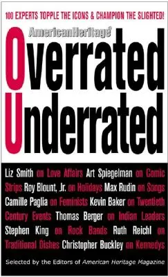 Sobrevalorados/subvalorados: 100 expertos derrocan a los iconos y defienden a los menospreciados - Overrated/Underrated: 100 Experts Topple the Icons and Champion the Slighted!