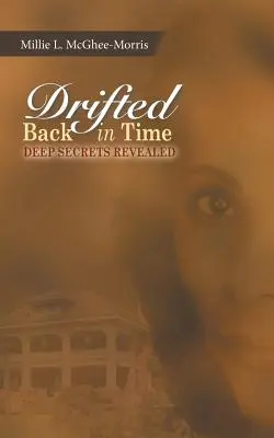 A la deriva en el tiempo: Secretos Profundos Revelados - Drifted Back In Time: Deep Secrets Revealed