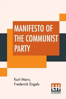 Manifiesto del Partido Comunista: Traducción inglesa autorizada, editada y anotada por Federico Engels - Manifesto Of The Communist Party: Authorized English Translation Edited And Annotated By Frederick Engels