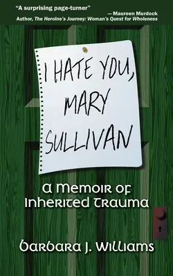 Te odio, Mary Sullivan: Memorias de un trauma heredado - I Hate You, Mary Sullivan: A Memoir of Inherited Trauma