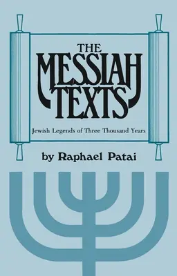 Los Textos del Mesías: Leyendas judías de tres mil años - The Messiah Texts: Jewish Legends of Three Thousand Years