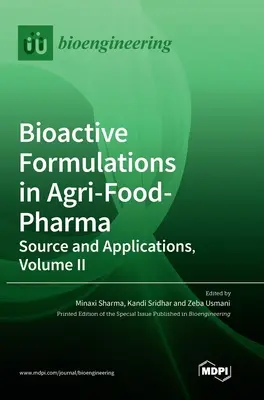 Bioactive Formulations in Agri-Food-Pharma: Source and Applications, Volume II (Formulaciones bioactivas en agroalimentación y farmacia: fuentes y aplicaciones, volumen II) - Bioactive Formulations in Agri-Food-Pharma: Source and Applications, Volume II