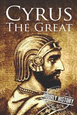 Ciro el Grande: Una vida de principio a fin - Cyrus the Great: A Life from Beginning to End