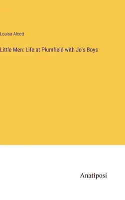 Little Men: La vida en Plumfield con los chicos de Jo - Little Men: Life at Plumfield with Jo's Boys