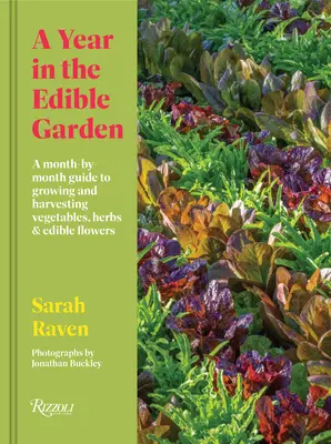 Un año en el jardín comestible: Una guía mes a mes para cultivar y cosechar hortalizas, hierbas y flores comestibles - A Year in the Edible Garden: A Month-By-Month Guide to Growing and Harvesting Vegetables, Herbs, and Edible Flowers