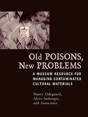 Viejos venenos, nuevos problemas: Un recurso museístico para la gestión de materiales culturales contaminados - Old Poisons, New Problems: A Museum Resource for Managing Contaminated Cultural Materials