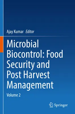 Biocontrol Microbiano: Seguridad alimentaria y gestión postcosecha: Volumen 2 - Microbial Biocontrol: Food Security and Post Harvest Management: Volume 2