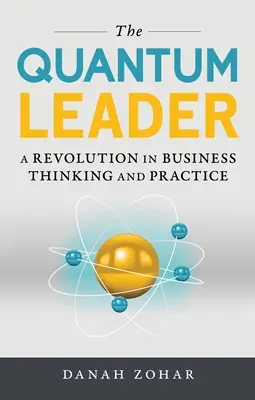 El líder cuántico: Una revolución en el pensamiento y la práctica empresarial - The Quantum Leader: A Revolution in Business Thinking and Practice